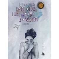 Kitap: Ben onu tuz kadar sevdim - Anlat�, Yitik �lke yay�nlar�